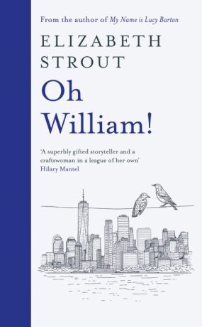 Oh William! : From the author of My Name is Lucy Barton - Elizabeth Stroutová