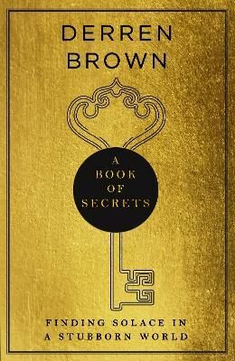 A Book of Secrets: how to find comfort in a turbulent world - Derren Brown