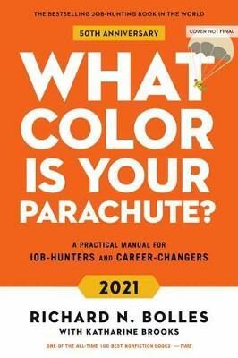 What Colour Is Your Parachute? 2021 : Your Guide to a Lifetime of Meaningful Work and Career Success - Richard N. Bolles