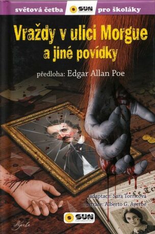 Vraždy na ulici Morgue a jiné povídky - světová četba pro školáky - Edgar Allan Poe,Sara Torricová,Alberto Ayerbe G.