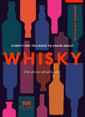 Everything You Need to Know About Whisky - Nick Morgan