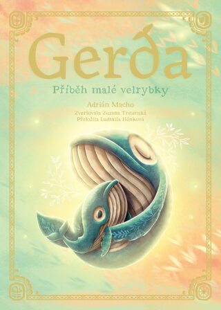Gerda: Příběh malé velrybky - Adrián Macho,Zuzana Trstenská