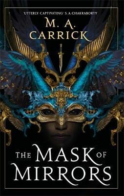 The Mask of Mirrors : Rook and Rose 1 - Carrick M. A.