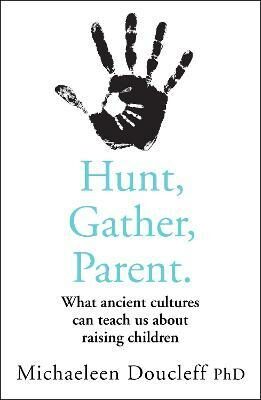 Hunt, Gather, Parent (Defekt) - Michaeleen Doucleff