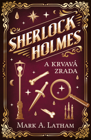 Sherlock Holmes a krvavá zrada - Mark A. Latham