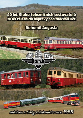 40 let Klubu železničních cestovatelů, 20 let železničí dopravy pod značkou KŽC - Bohumil Augusta