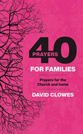 40 PRAYERS FOR FAMILIES - CLOWES DAVID