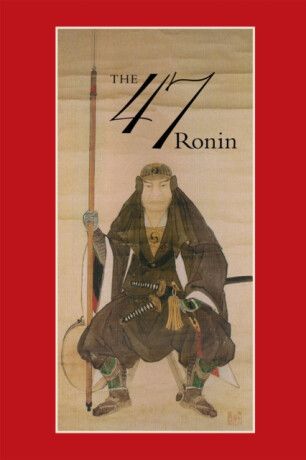 47: The True Story of the Vendetta of the 47 Ronin from Ako - Thomas Harper