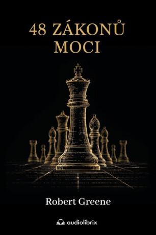 48 zákonů moci - Upřímný průvodce uměním klamu - Robert Greene