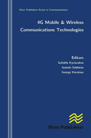 4g Mobile and Wireless Communications Technologies - George Karetsos,Sofoklis Kyriazakos,Ioannis Soldatos