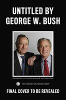 41: A Portrait of My Father - George Walker Bush