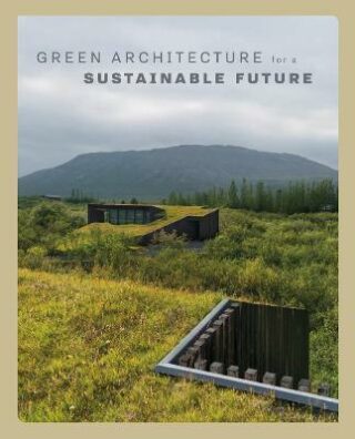 Green Architecture for a Sustainable Future - Cayetano Cardelus