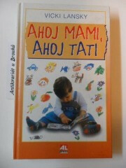 Ahoj mami, ahoj tati - Vicki Lansky