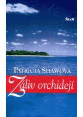Záliv orchidejí - Patricia Shawová