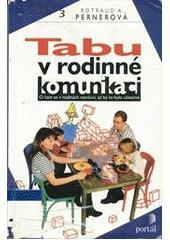 Tabu v rodinné komunikaci - Rotraud A. Pernerová