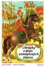 Obrázky z dějin zeměpisných objevů - Jiří Černý,Ervín Urban