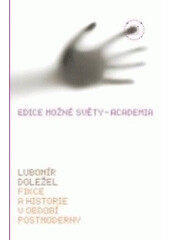 Fikce a historie v období postmoderny - Doležal Lubomír