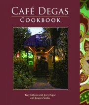 Café Degas Cookbook - troy Gilbert