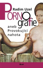 Pornografie aneb Provok.nahota - Radim Uzel