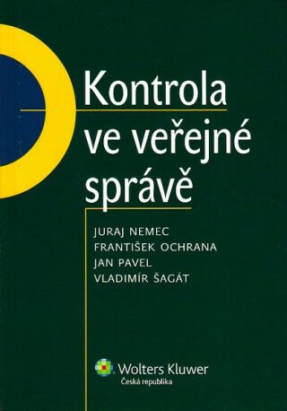 Kontrola ve veřejné správě - František Ochrana,Jan Pavel,Juraj Nemec,Vladimír Šagát