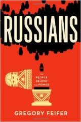 Russians: The People Behind the Power - Gregory Feifer