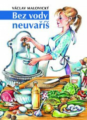 Bez vody neuvaříš - Václav Malovický