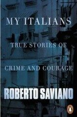 My Italians: True Stories of Crime and Courage - Roberto Saviano