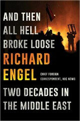 And Then All the Hell Broke Lo - Richard Engel