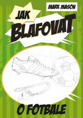 Jak blafovat o fotbale - Mark Mason