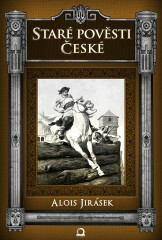 Staré pověsti české - Alois Jirásek,Věnceslav Černý