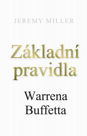 Základní pravidla Warrena Buffeta - Jeremy Miller
