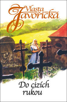 Do cizích rukou - Vlasta Javořická