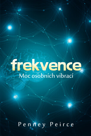 Frekvence: Moc osobních vibrací - Penney Pierce