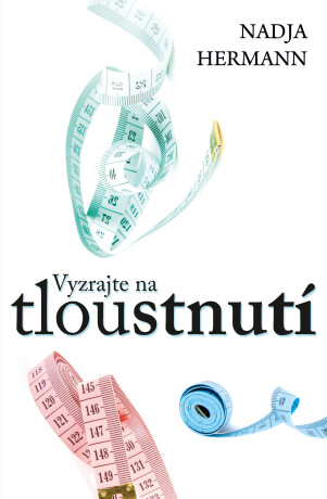 Vyzrajte na tloustnutí - Nadja Hermann