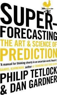 Superforecasting - Philip E. Tetlock,Dan Gardner