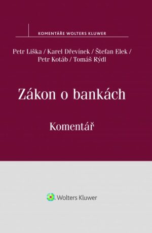 Zákon o bankách - Petr Liška,Štefan Elek,Karel Dřevínek