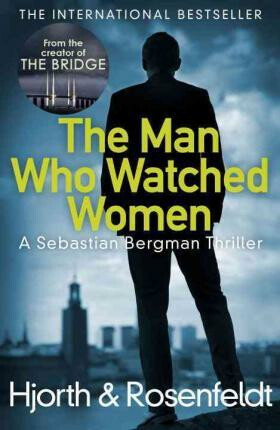 The Man Who Watched Women - Michael Hjorth,Hans Rosenfeldt