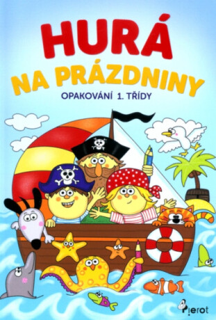 Hurá na prázdniny - Opakování 1. třídy - Petr Šulc,Eva Rémišová