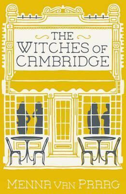 The Witches of Cambridge - Menna Van Praag