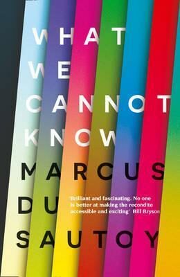 What We Cannot Know - Marcus du Sautoy