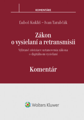 Zákon o vysielaní a retransmisii Komentár - Ľuboš Kukliš,Ivan Tarabčák