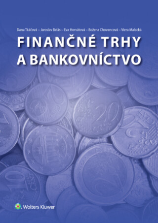 Finančné trhy a bankovníctvo - Dana Tkáčová,Jaroslav Belás,Eva Horvátová