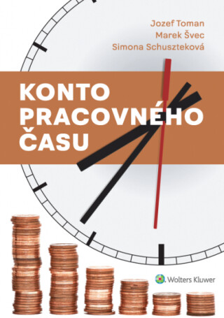 Konto pracovného času - Jozef Toman,Marek Švec,Simona Dušeková Schuszteková