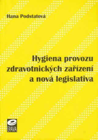 Hygiena provozu zdravotnických zařízení a nová legislativa - Hana Podstatová