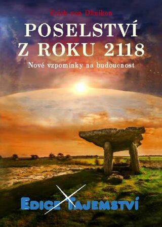 Poselství z roku 2118 - Nové vzpomínky na budoucnost - Erich von Däniken