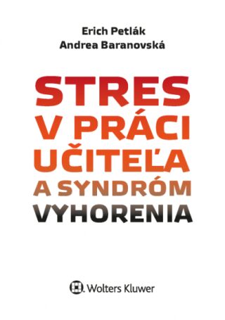 Stres v práci učiteľa a syndróm vyhorenia - Erich Petlák,Andrea Baranovská