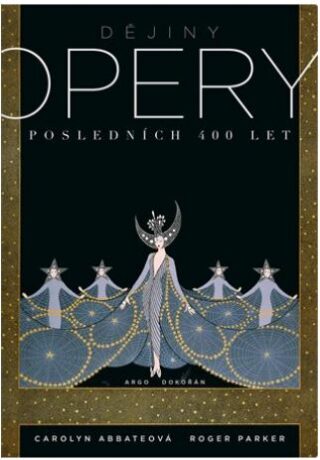 Dějiny opery - Posledních čtyřista let - Carolyn Abbateová,Roger Parker