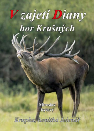 V zajetí Diany hor Krušných - Miroslav Ryšavý