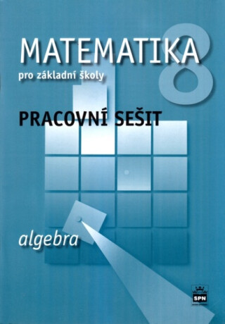 Matematika 8 pro základní školy - Algebra - Pracovní sešit - Jitka Boušková