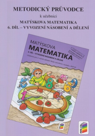 Metodický průvodce k učebnici Matýskova matematika, 6. díl - Jarmila Hrdinová,Miloš Novotný